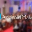 Android Makers 2017 : la nouvelle version de la DroidCon